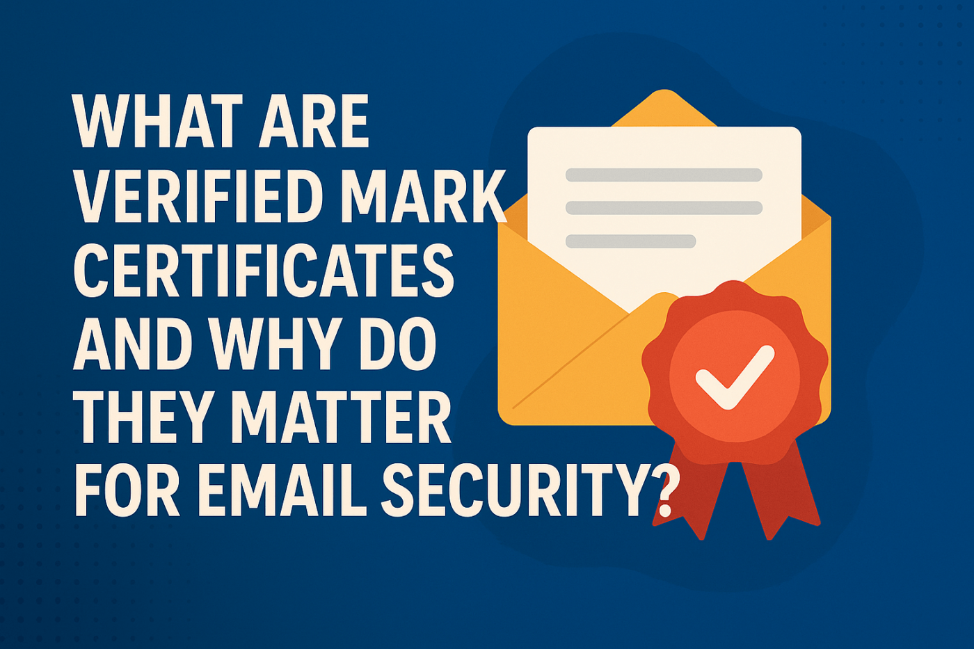 What Are Verified Mark Certificates and Why Do They Matter for Email ...