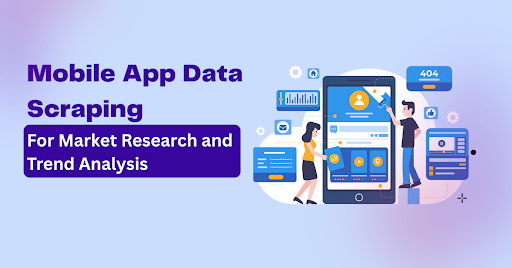 Mobile App Data Scraping for Market Research and Trend Analysis – Data ...